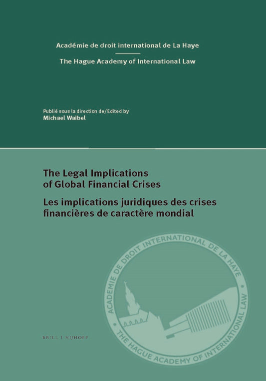 The Legal Implications of Global Financial Crises / Les implications juridiques des crises financières de caractère mondial