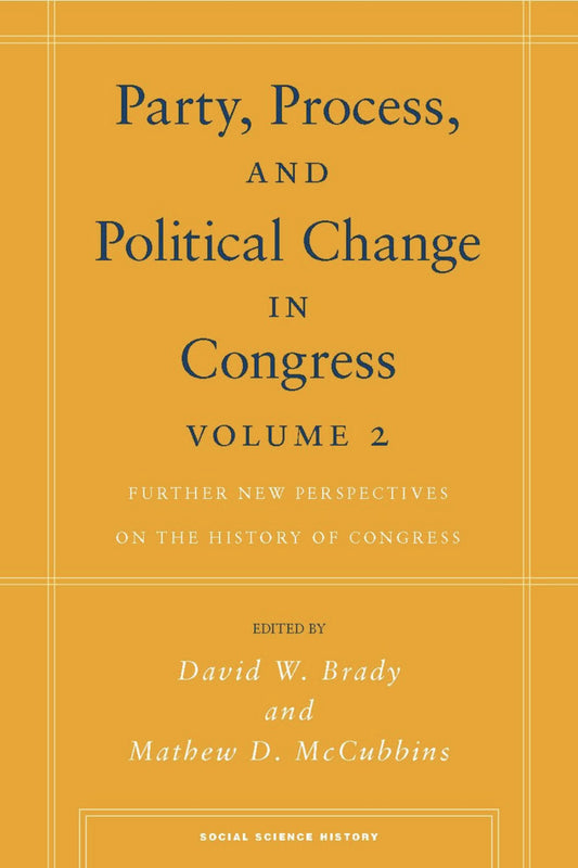 Party, Process, and Political Change in Congress, Volume 2