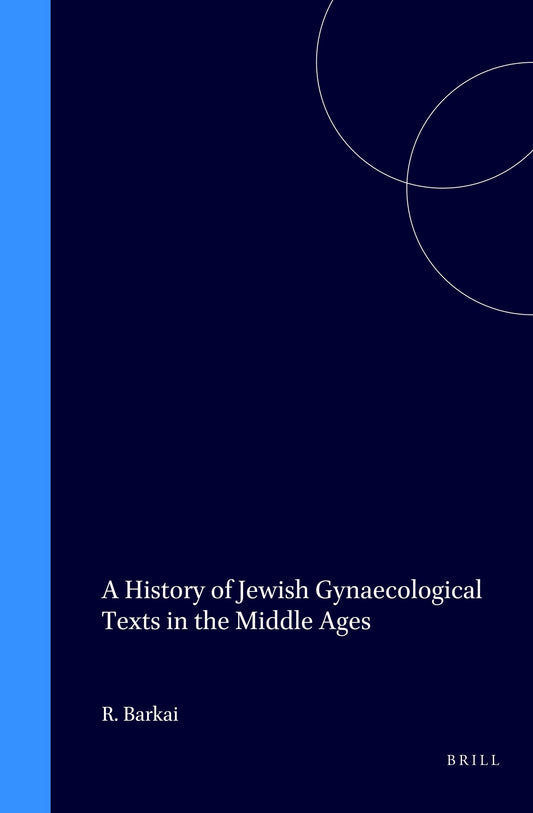 A History of Jewish Gynaecological Texts in the Middle Ages