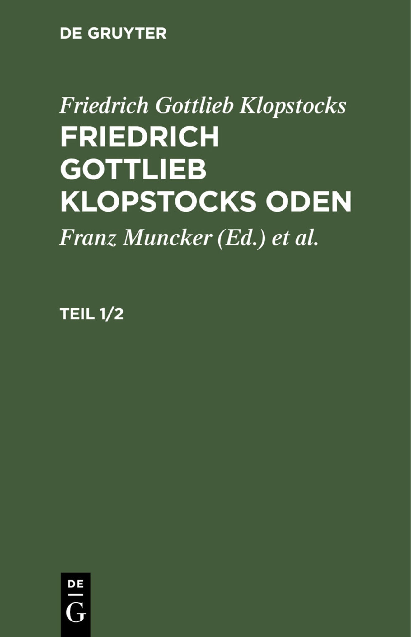 Friedrich Gottlieb Klopstocks: Friedrich Gottlieb Klopstocks Oden. Teil 1/2