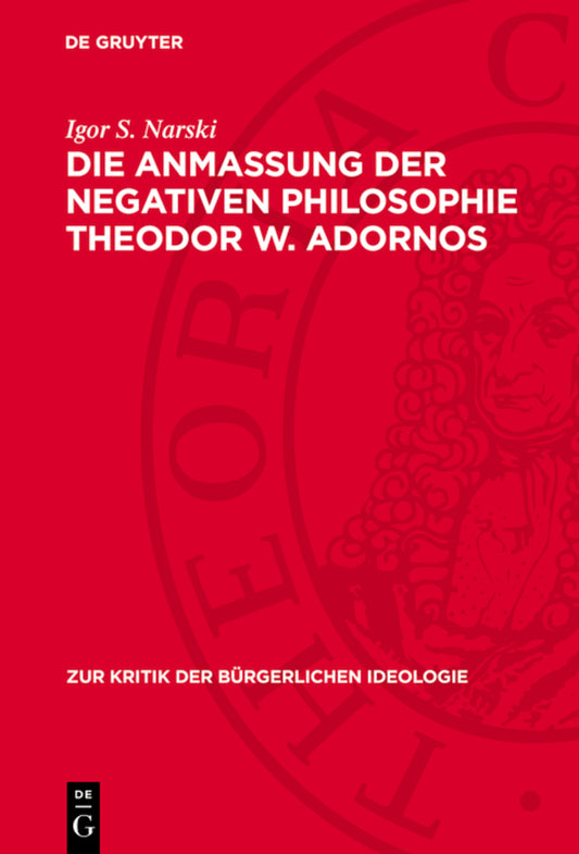 Die Anmaßung der negativen Philosophie Theodor W. Adornos
