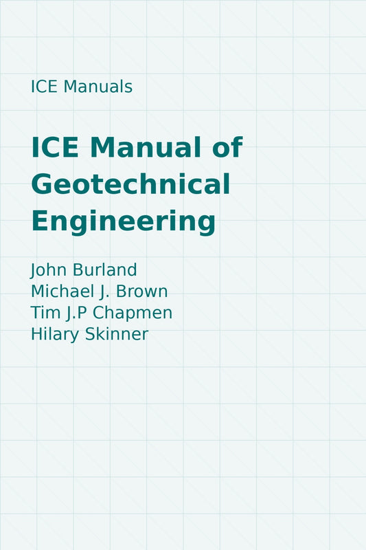 ICE Manual of Geotechnical Engineering
