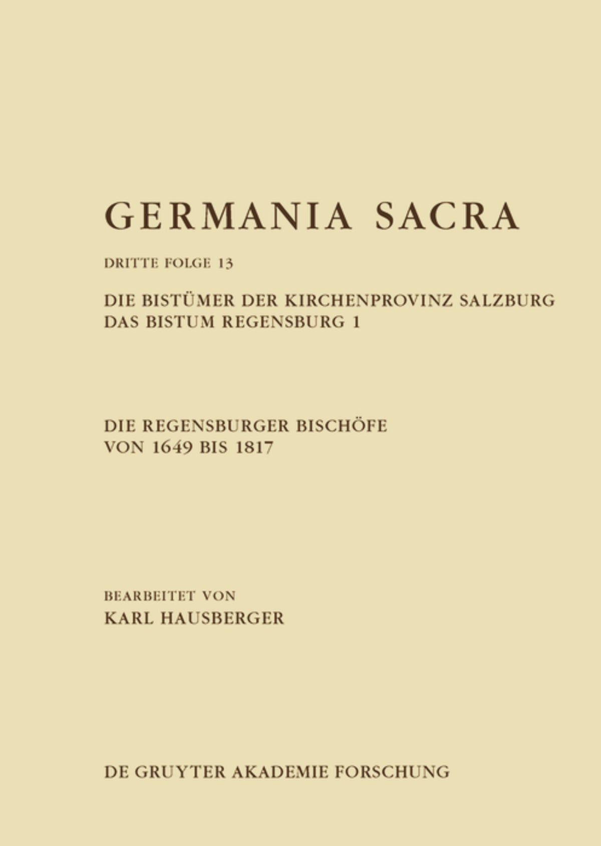 Die Regensburger Bischöfe von 1649 bis 1817. Die Bistümer der Kirchenprovinz Salzburg. Das Bistum Regensburg 1