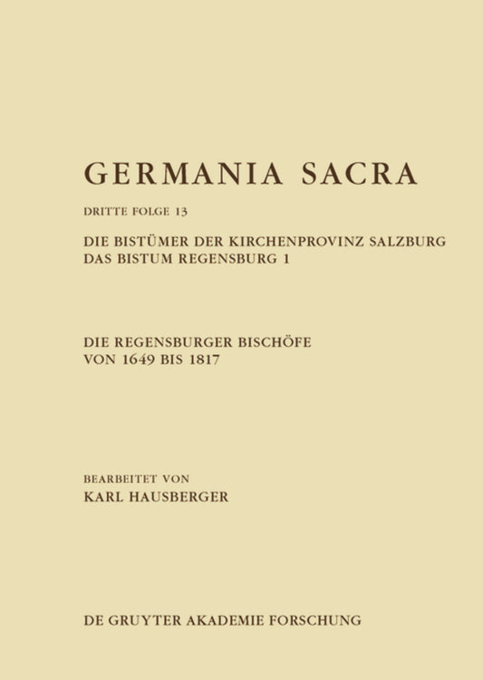 Die Regensburger Bischöfe von 1649 bis 1817. Die Bistümer der Kirchenprovinz Salzburg. Das Bistum Regensburg 1