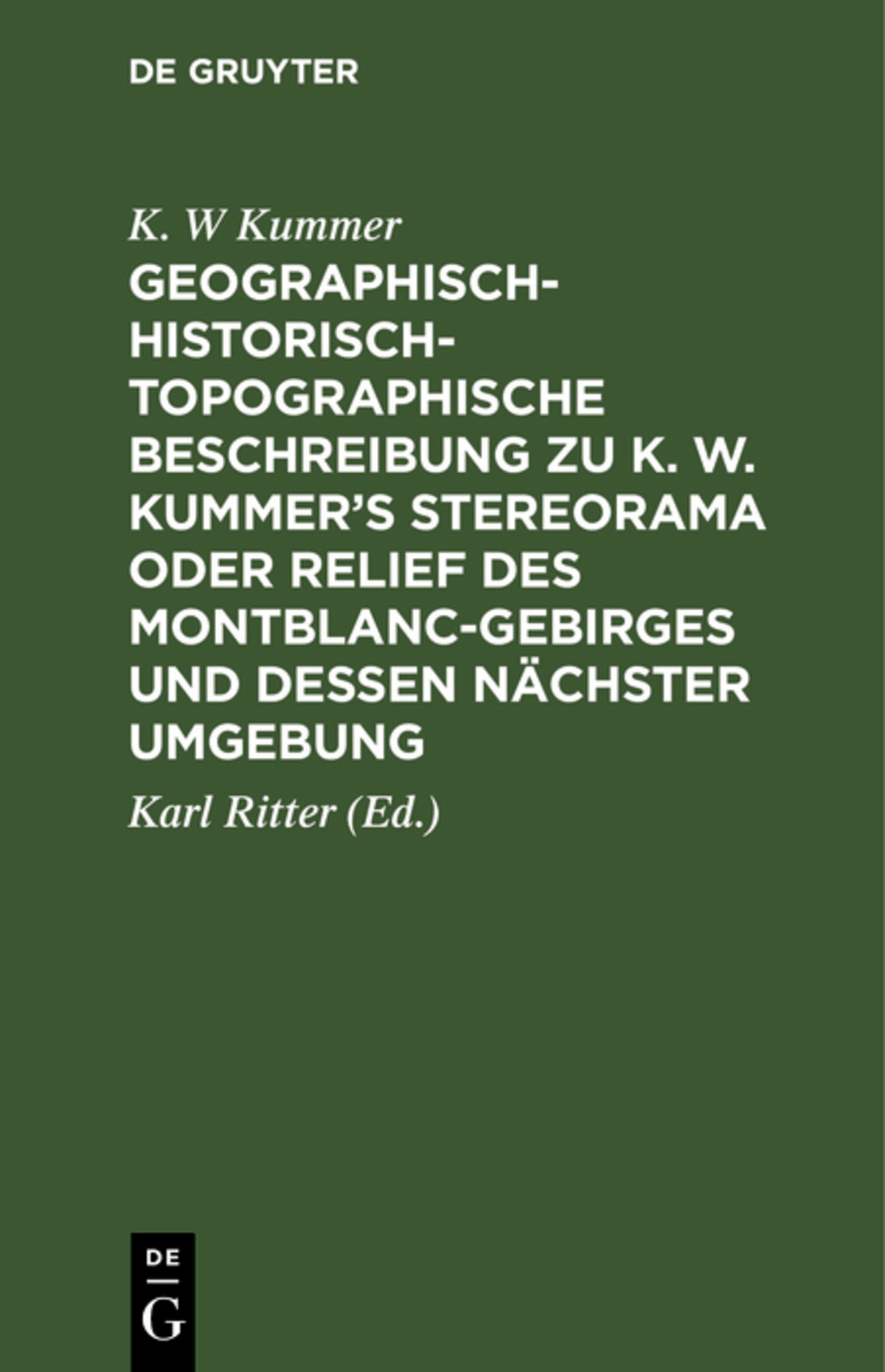 Cover image for Geographisch-historisch-topographische Beschreibung zu K. W. Kummer's Stereorama oder Relief des Montblanc-Gebirges und dessen nächster Umgebung ISBN 9783111218748