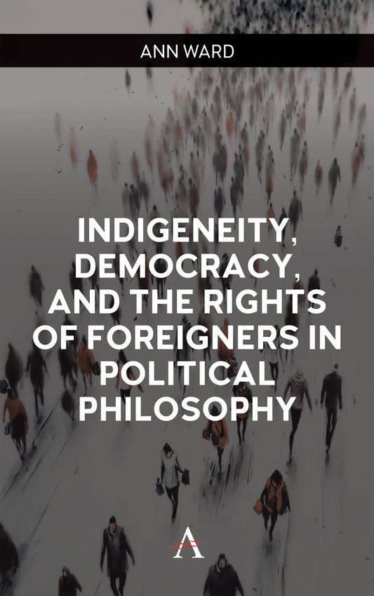 Indigeneity, Democracy, and the Rights of Foreigners in Political Philosophy