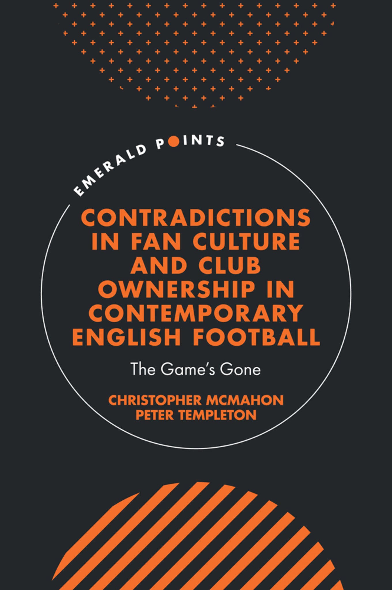 Cover image for Contradictions in Fan Culture and Club Ownership in Contemporary English Football ISBN 9781835490242