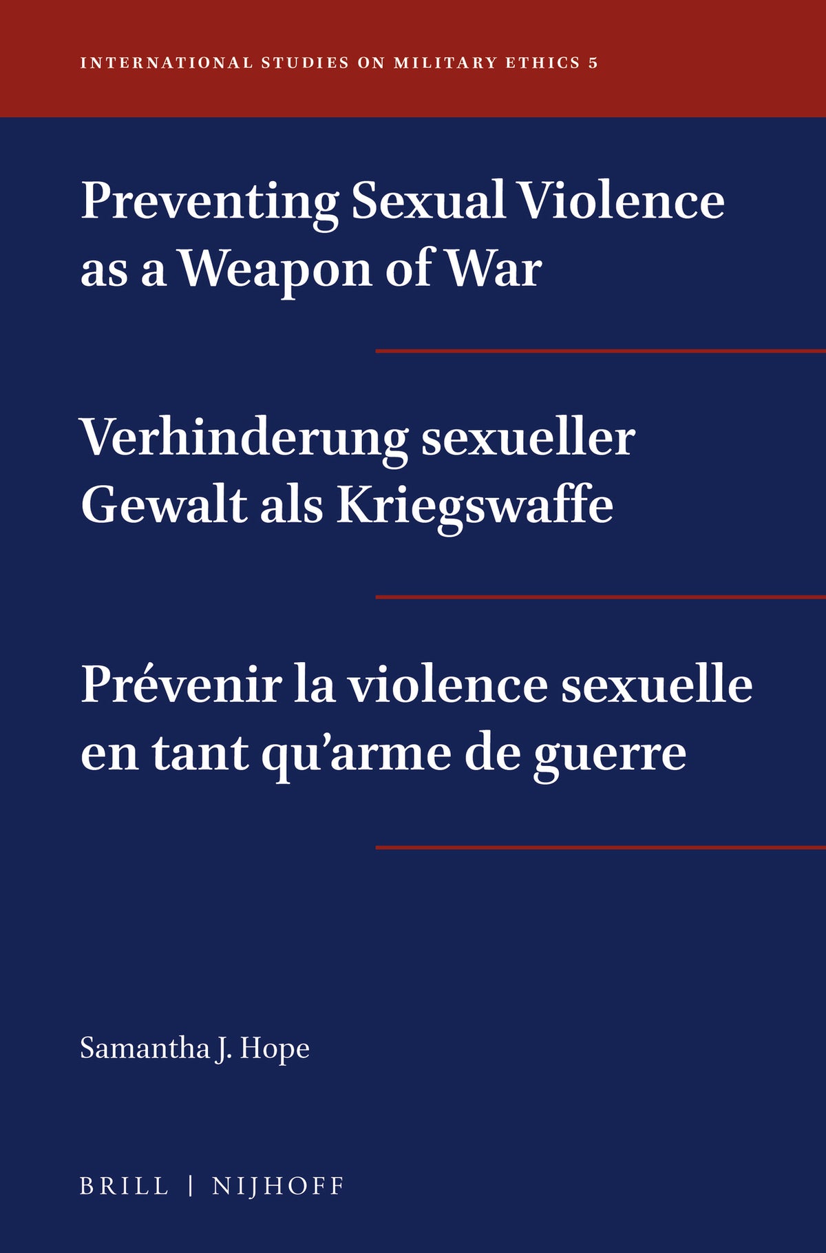 Cover image for Preventing Sexual Violence as a Weapon of War / Verhinderung sexueller Gewalt als Kriegswaffe / Prévenir la violence sexuelle en tant qu'arme de guerre ISBN 9789004396838
