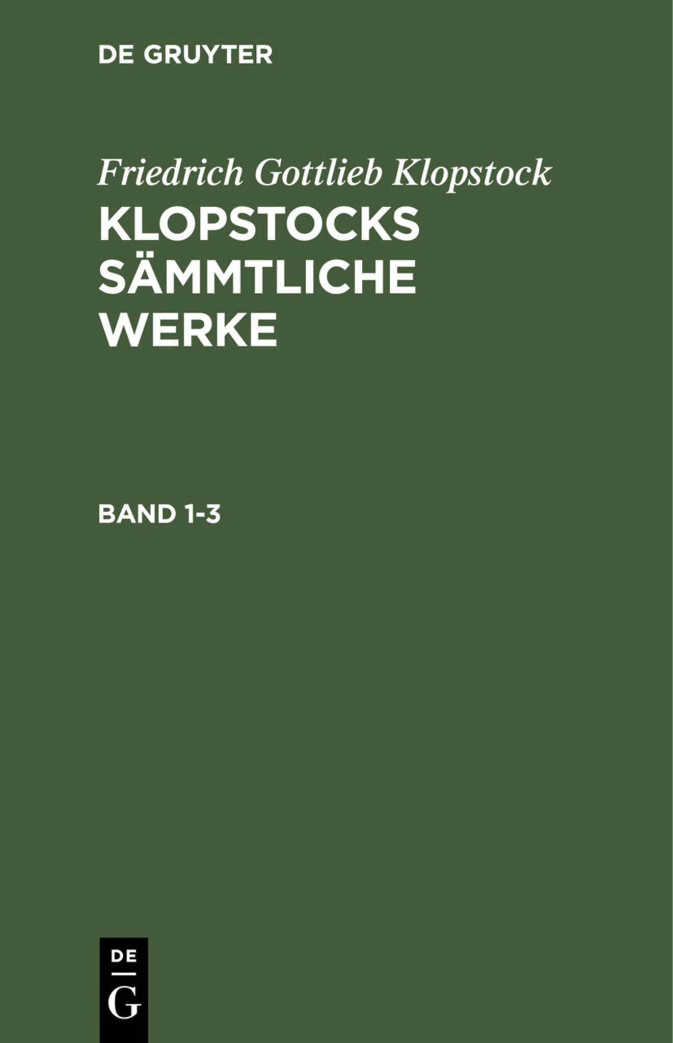 Friedrich Gottlieb Klopstock: Klopstocks sämmtliche Werke. Band 1-3