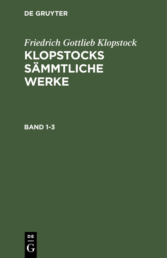 Friedrich Gottlieb Klopstock: Klopstocks sämmtliche Werke. Band 1-3