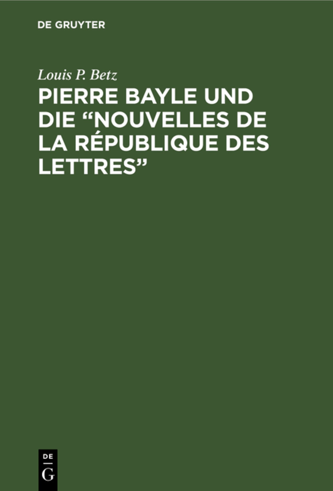Pierre Bayle und die „Nouvelles de la République des Lettres“