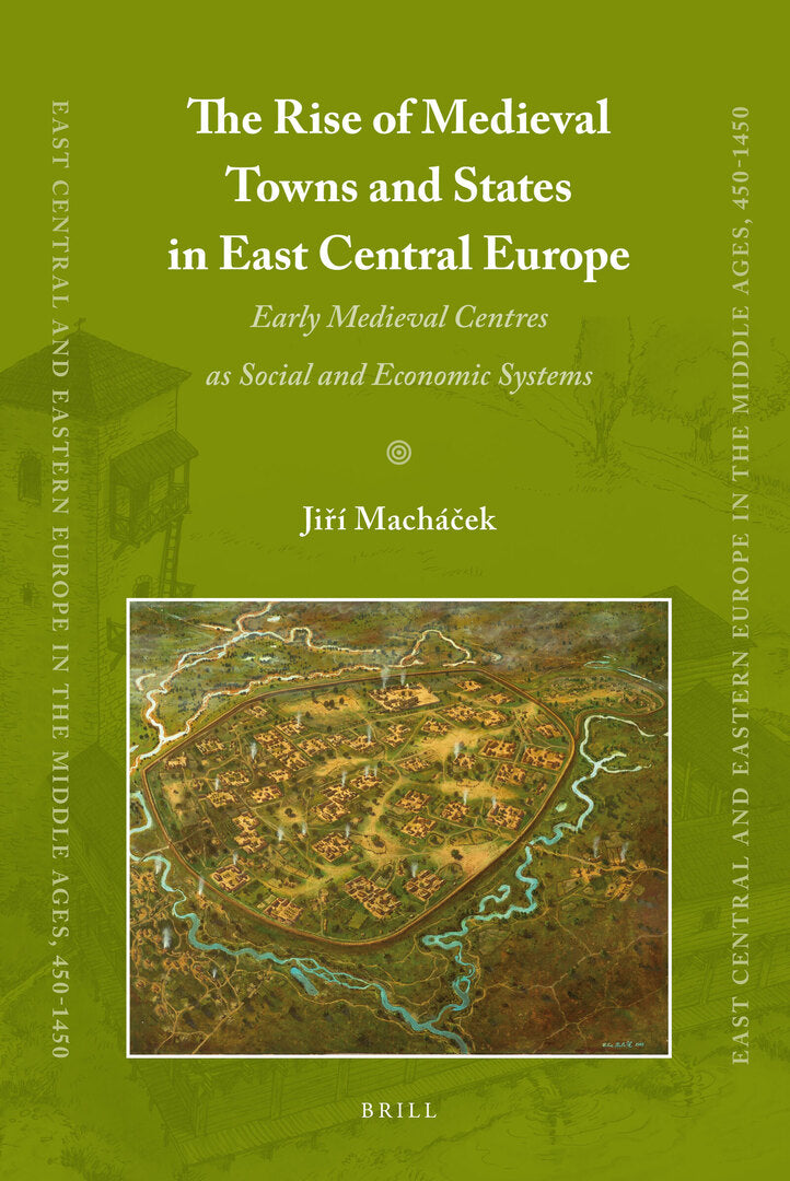 Cover image for The Rise of Medieval Towns and States in East Central Europe ISBN 9789004182080