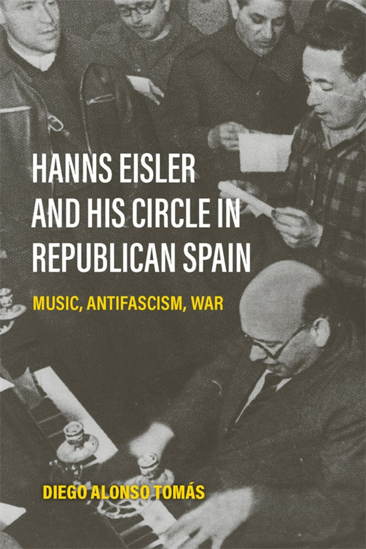 Hanns Eisler and His Circle in Republican Spain