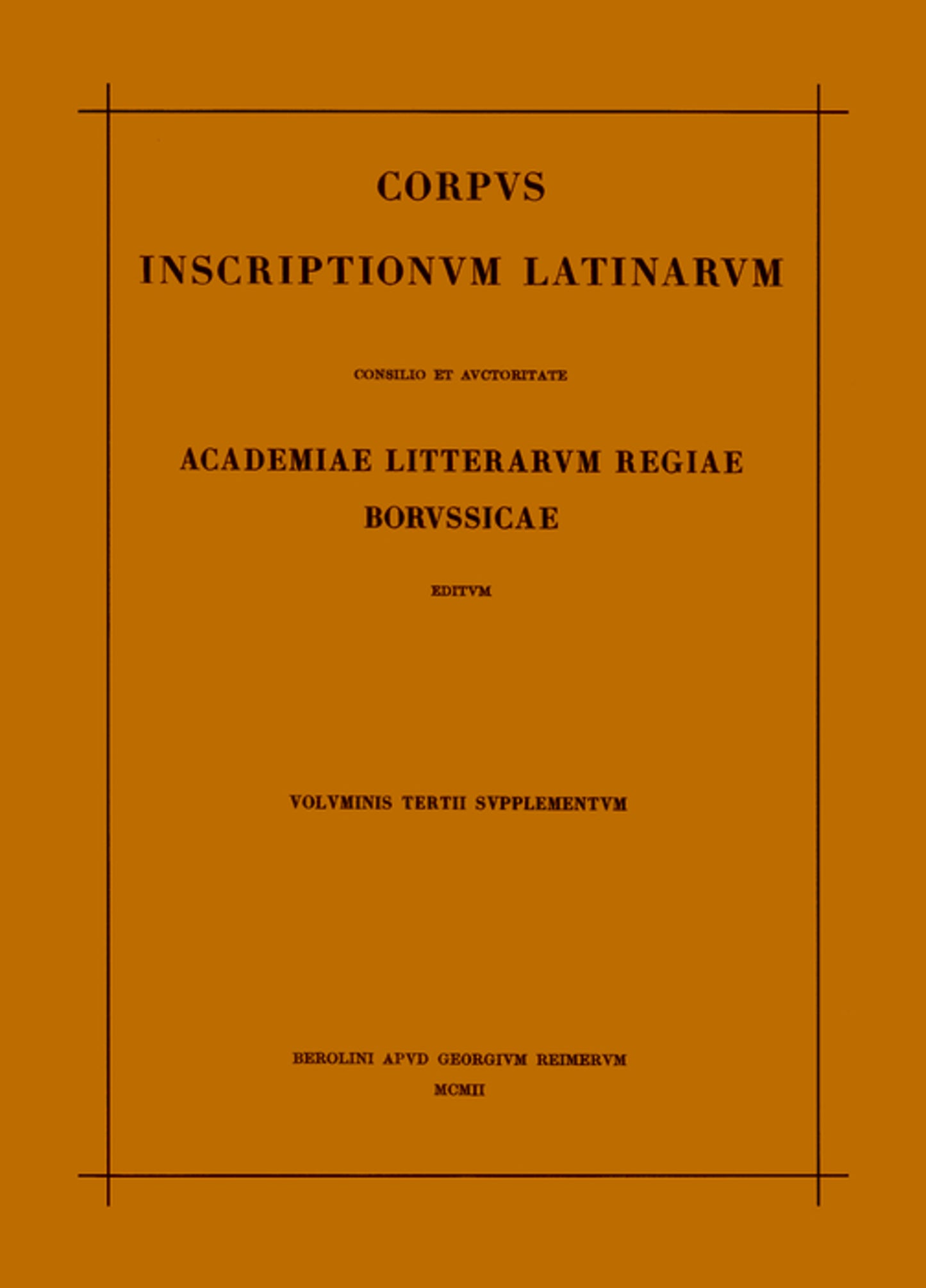 Corpus inscriptionum Latinarum. Vol III: Inscriptiones Asiae, provinciarum Europae Graecarum, Illyrici Latinae. Suppl: Inscriptionum Orientis et Illyrici Latinarum supplementum. Pars I: . Fasc 2