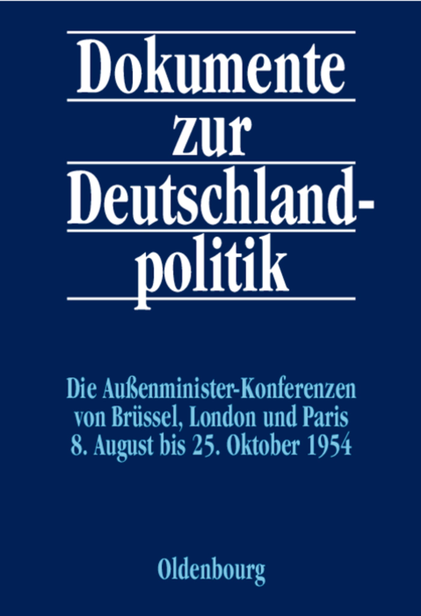 Die Außenministerkonferenzen von Brüssel, London und Paris 8. August bis 25. Oktober 1954