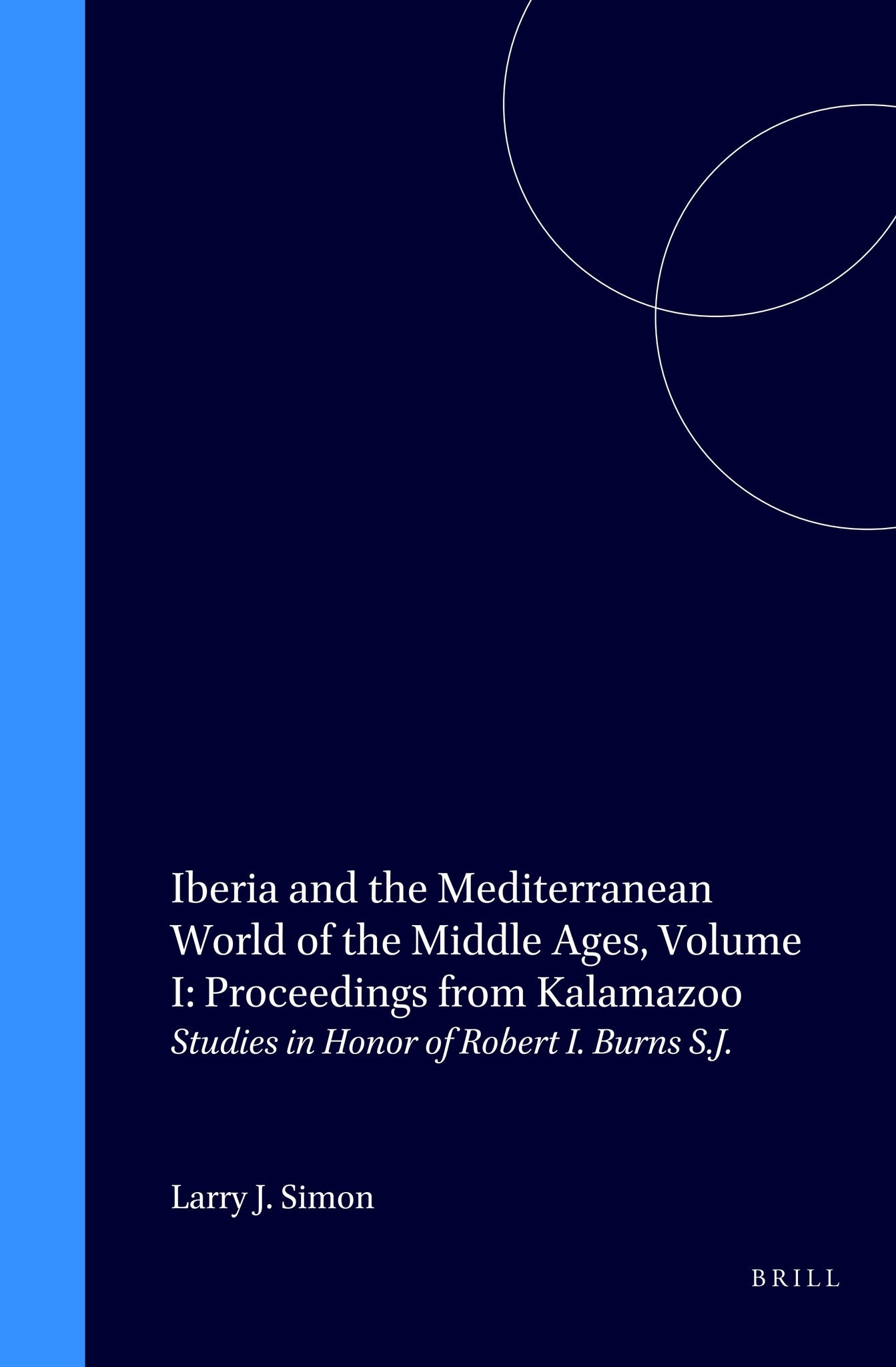 Iberia and the Mediterranean World of the Middle Ages, Volume I: Proceedings from Kalamazoo