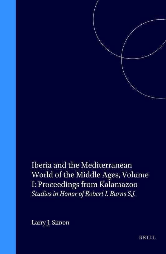 Iberia and the Mediterranean World of the Middle Ages, Volume I: Proceedings from Kalamazoo