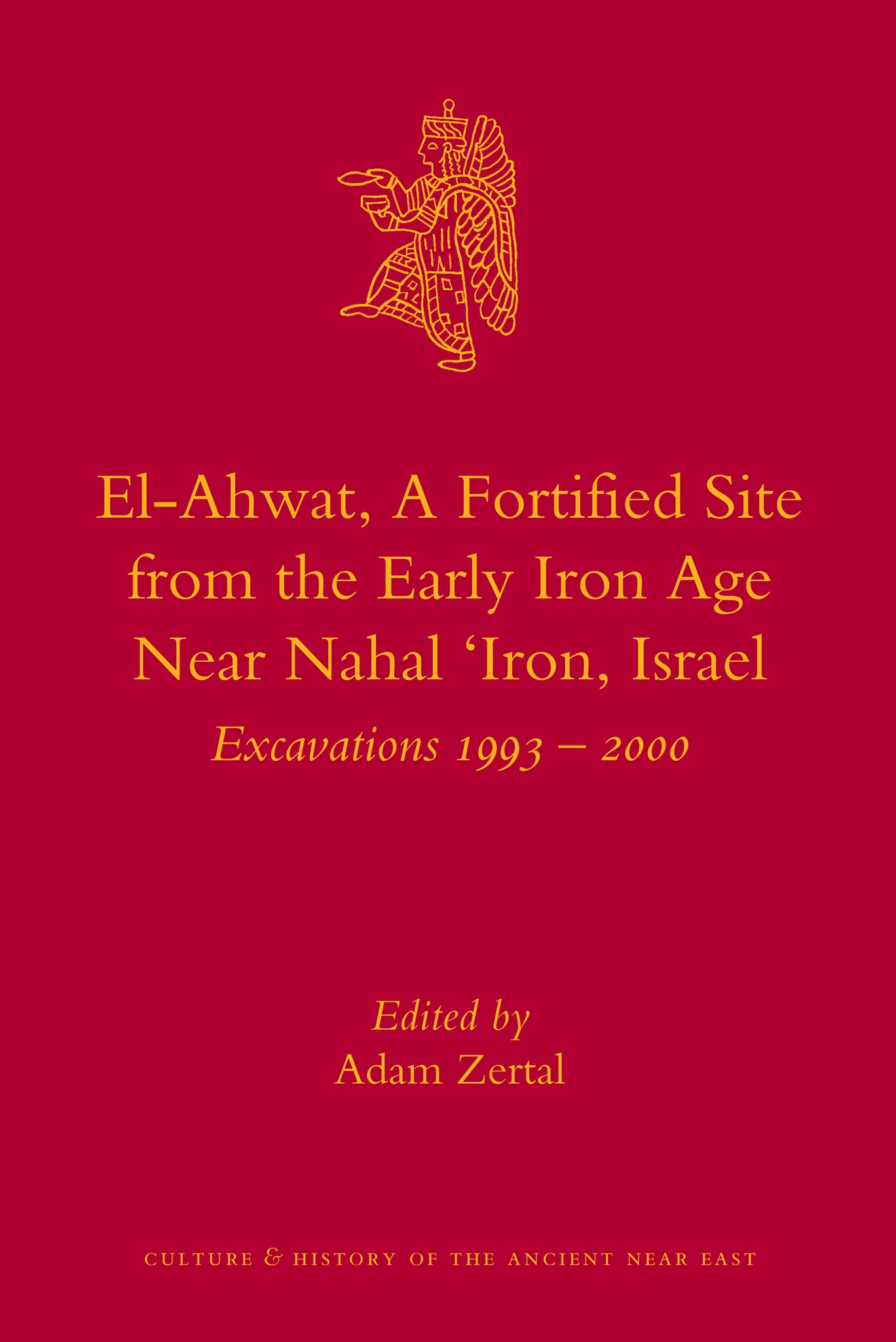 El-Ahwat: A Fortified Site from the Early Iron Age Near Nahal 'Iron, Israel
