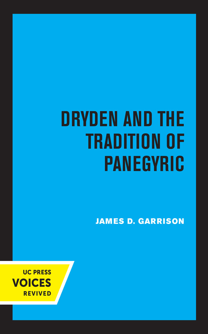 Cover image for Dryden and the Tradition of Panegyric ISBN 9780520316652