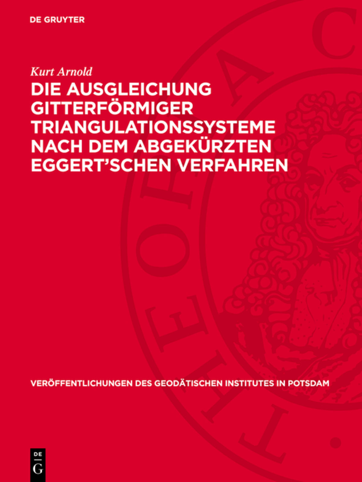 Die Ausgleichung gitterförmiger Triangulationssysteme nach dem abgekürzten Eggert’schen Verfahren