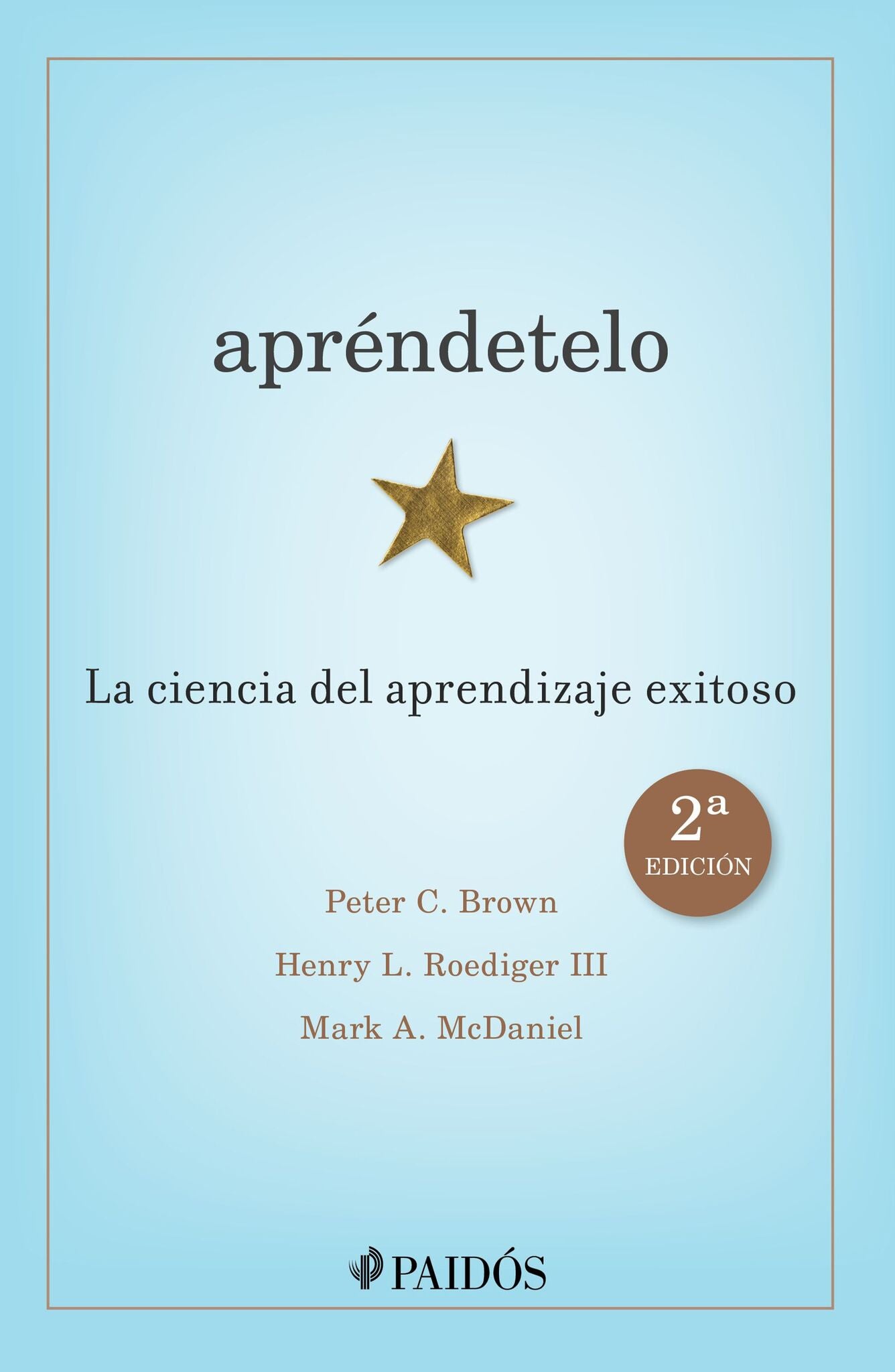Apréndetelo: La ciencia del aprendizaje exitoso (2a Edición) / Make It Stick: The Science of Successful Learning (2nd Edition)