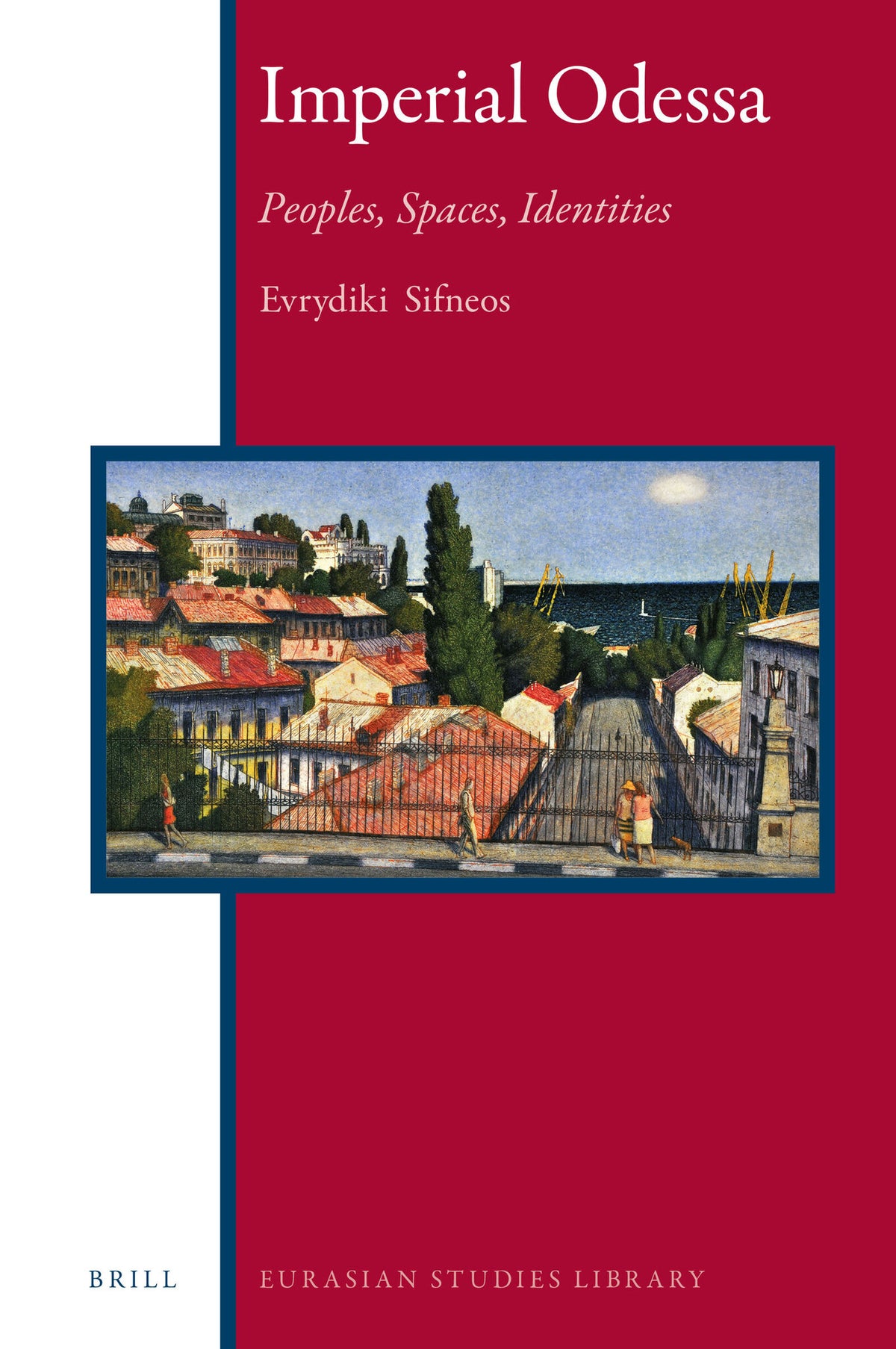 Cover image for Imperial Odessa: Peoples, Spaces, Identities ISBN 9789004313606