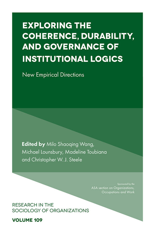 Exploring the Coherence, Durability, and Governance of Institutional Logics