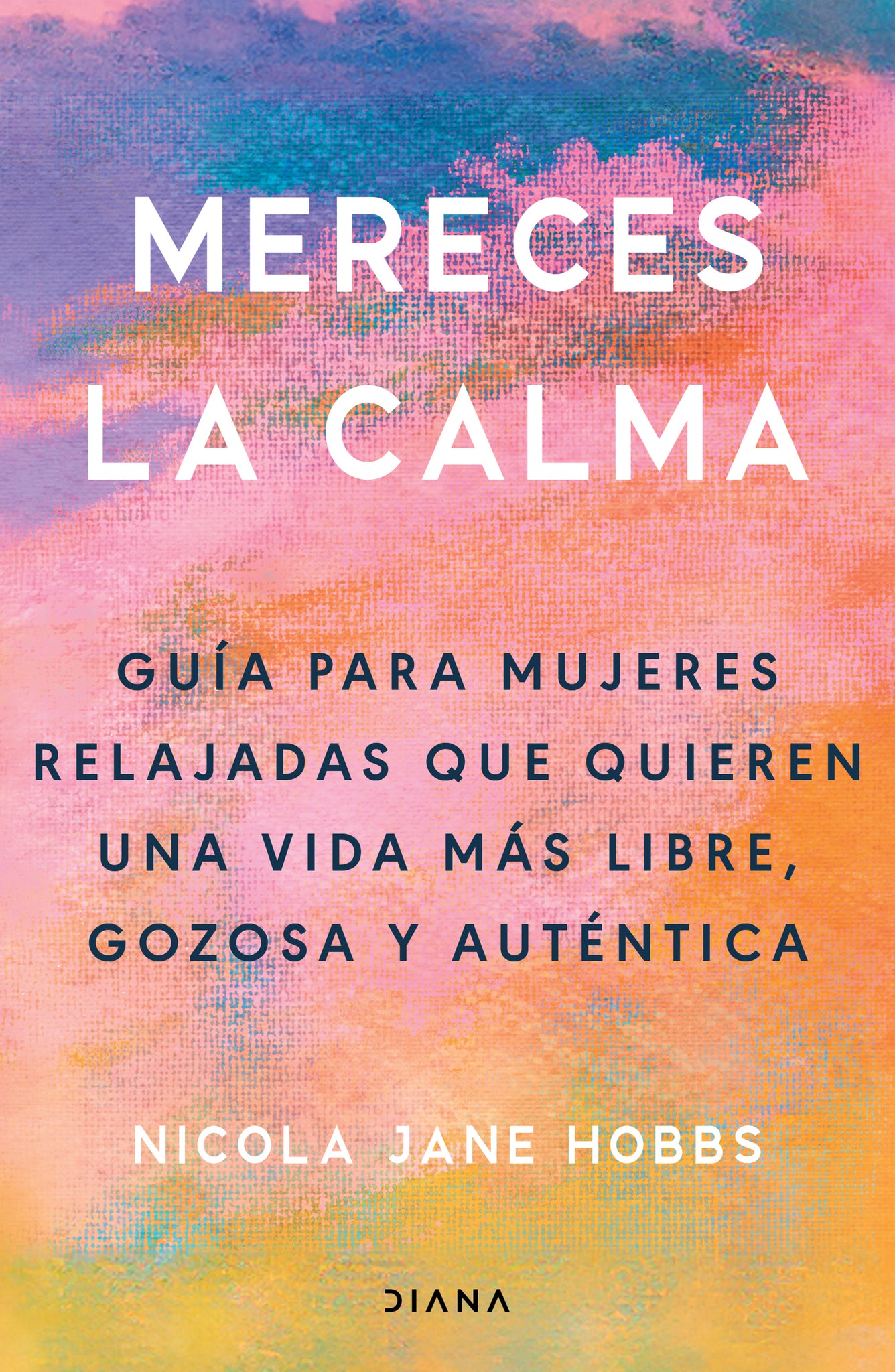 Mereces la calma: Guía para mujeres relajadas que quieren una vida más libre, gozosa y auténtica / The Relaxed Woman