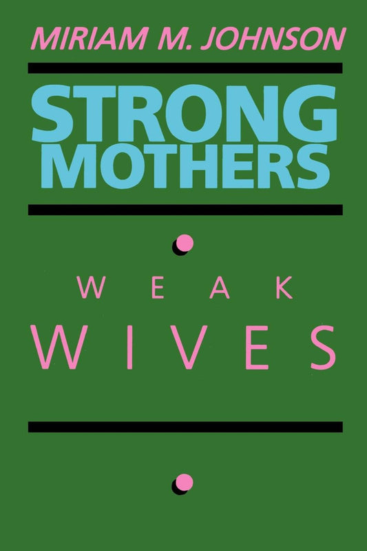 Strong Mothers, Weak Wives