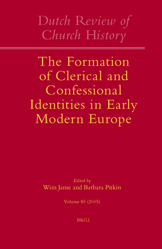Dutch Review of Church History, Volume 85: The Formation of Clerical and Confessional Identities in Early Modern Europe