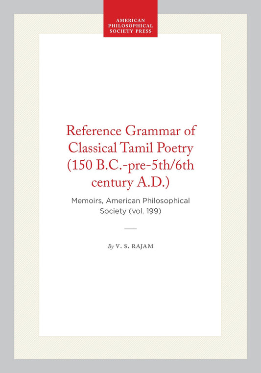 Reference Grammar of Classical Tamil Poetry (150 B.C.-pre-5th/6th century A.D.)