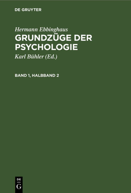 Hermann Ebbinghaus: Grundzüge der Psychologie. Band 1, Halbband 2