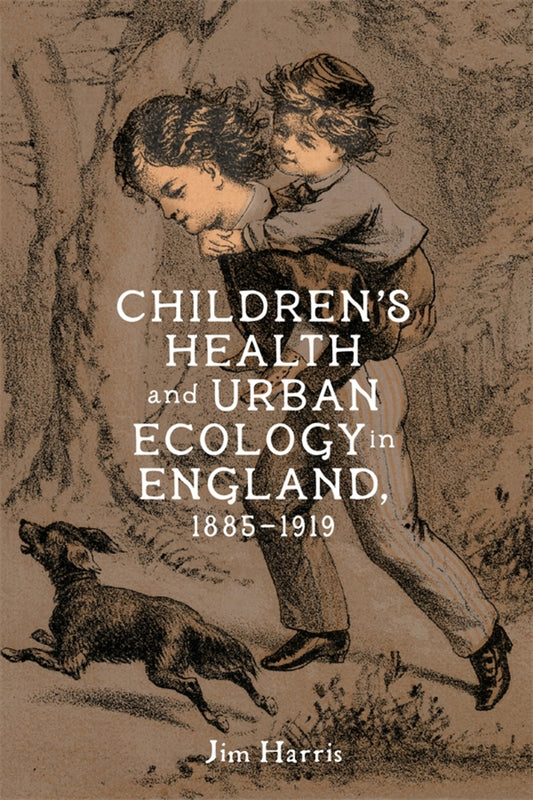 Children’s Health and Urban Ecology in England, 1885–1919
