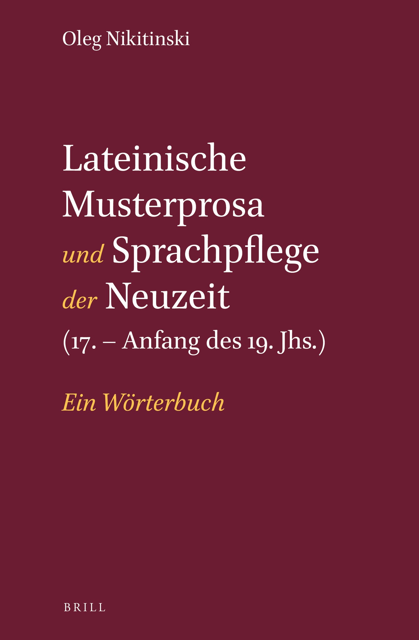 Lateinische Musterprosa und Sprachpflege der Neuzeit (17. – Anfang des 19. Jhs.)
