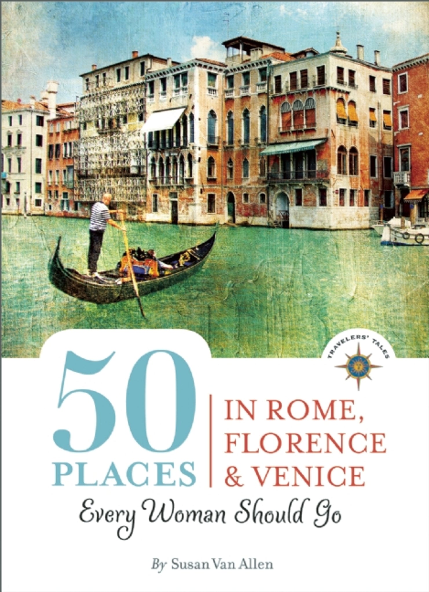 50 Places in Rome, Florence and Venice Every Woman Should Go