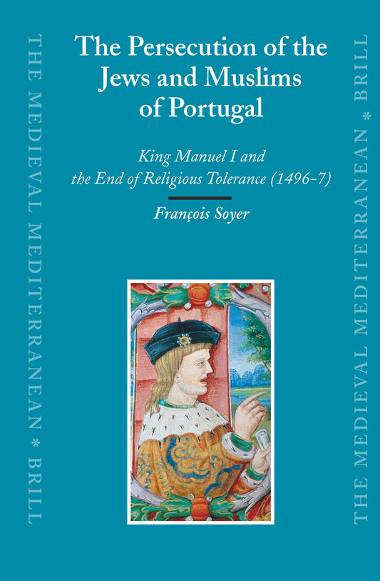 The Persecution of the Jews and Muslims of Portugal