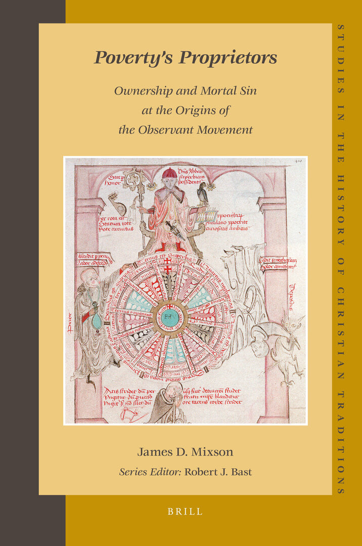 Cover image for Poverty’s Proprietors: Ownership and Mortal Sin at the Origins of the Observant Movement ISBN 9789004174054