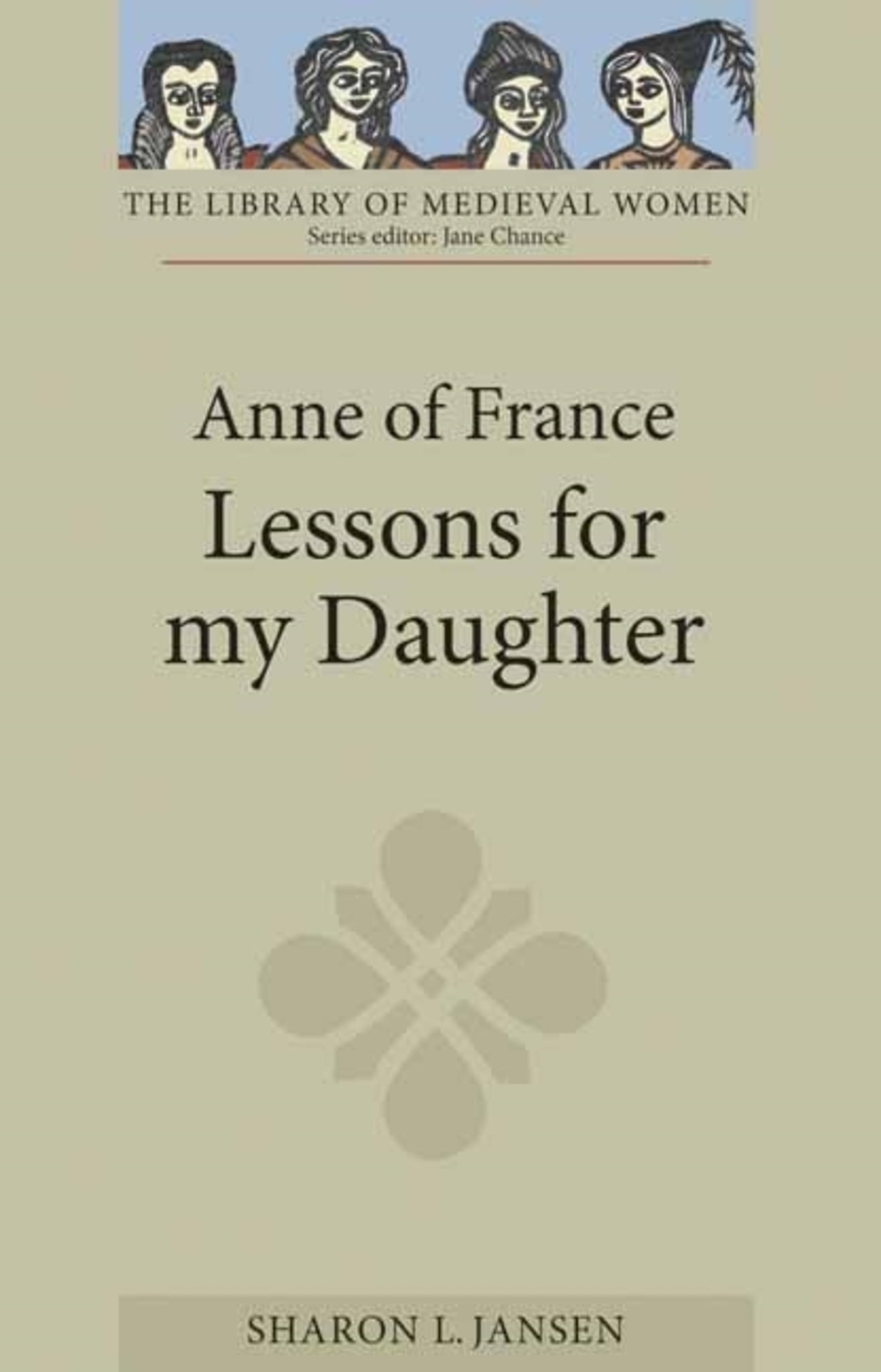 Cover image for Anne of France: Lessons for my Daughter ISBN 9781843842934