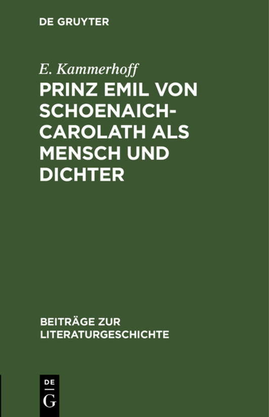 Prinz Emil von Schoenaich-Carolath als Mensch und Dichter