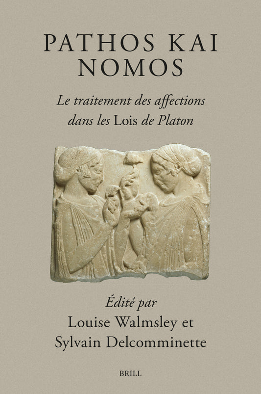 Pathos kai Nomos – Le traitement des affections dans les Lois de Platon
