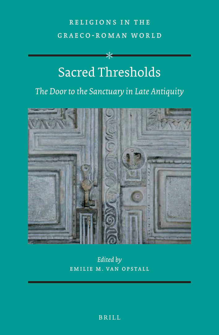 Cover image for Sacred Thresholds: The Door to the Sanctuary in Late Antiquity ISBN 9789004368590