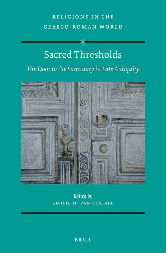 Sacred Thresholds: The Door to the Sanctuary in Late Antiquity