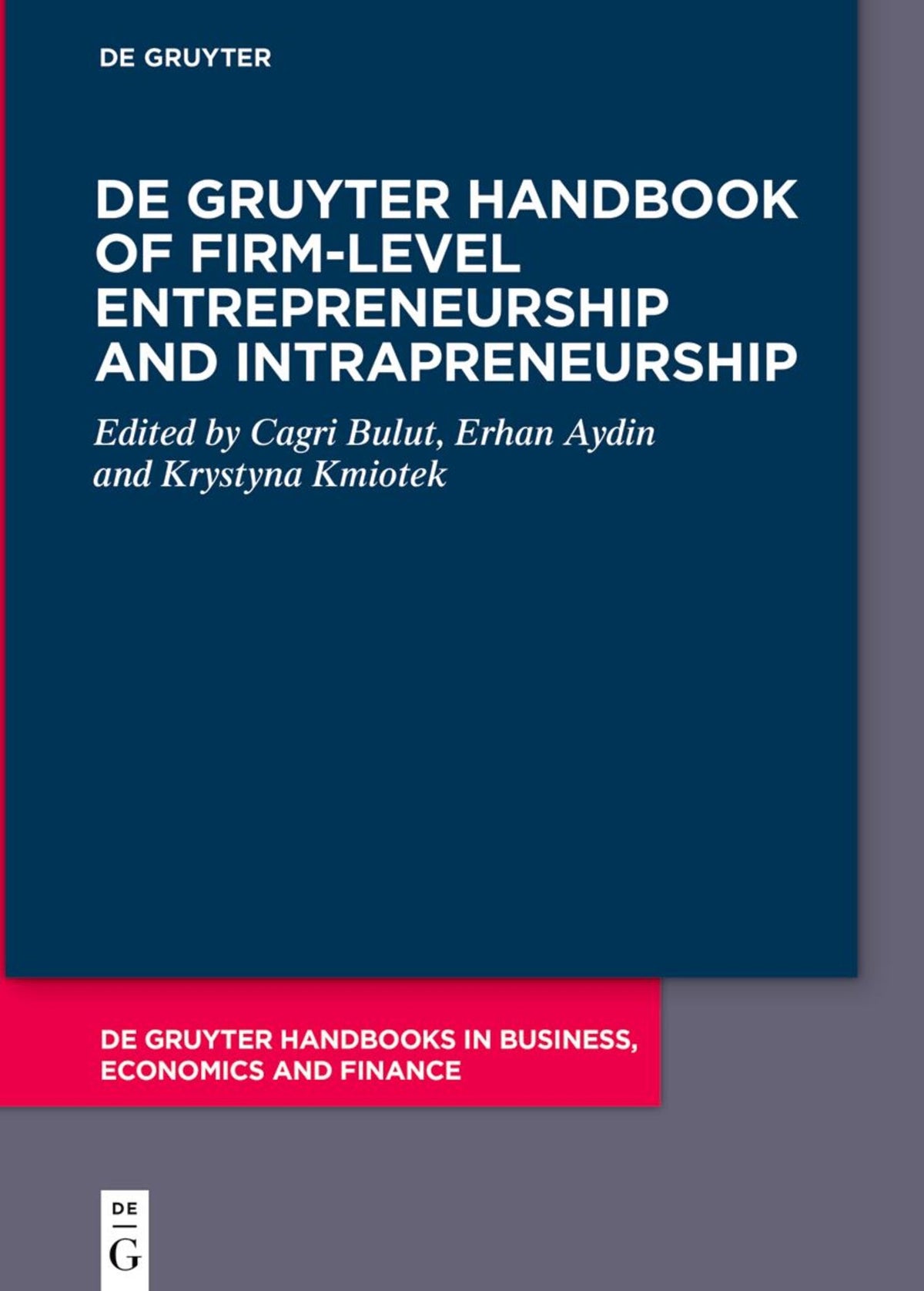 Cover image for De Gruyter Handbook of Firm-Level Entrepreneurship and Intrapreneurship ISBN 9783111069227