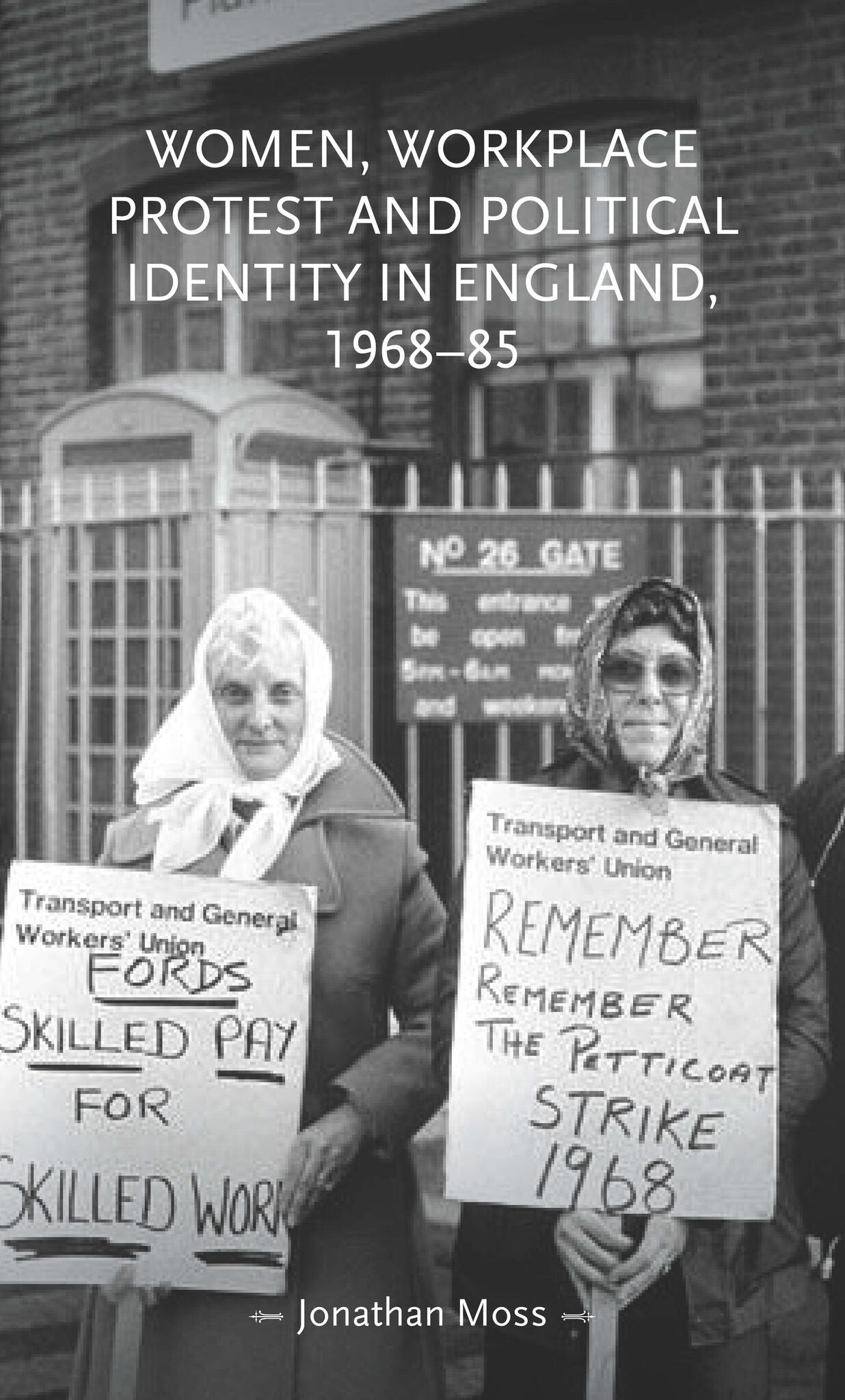 Cover image for Women, workplace protest and political identity in England, 1968–85 ISBN 9781526124883