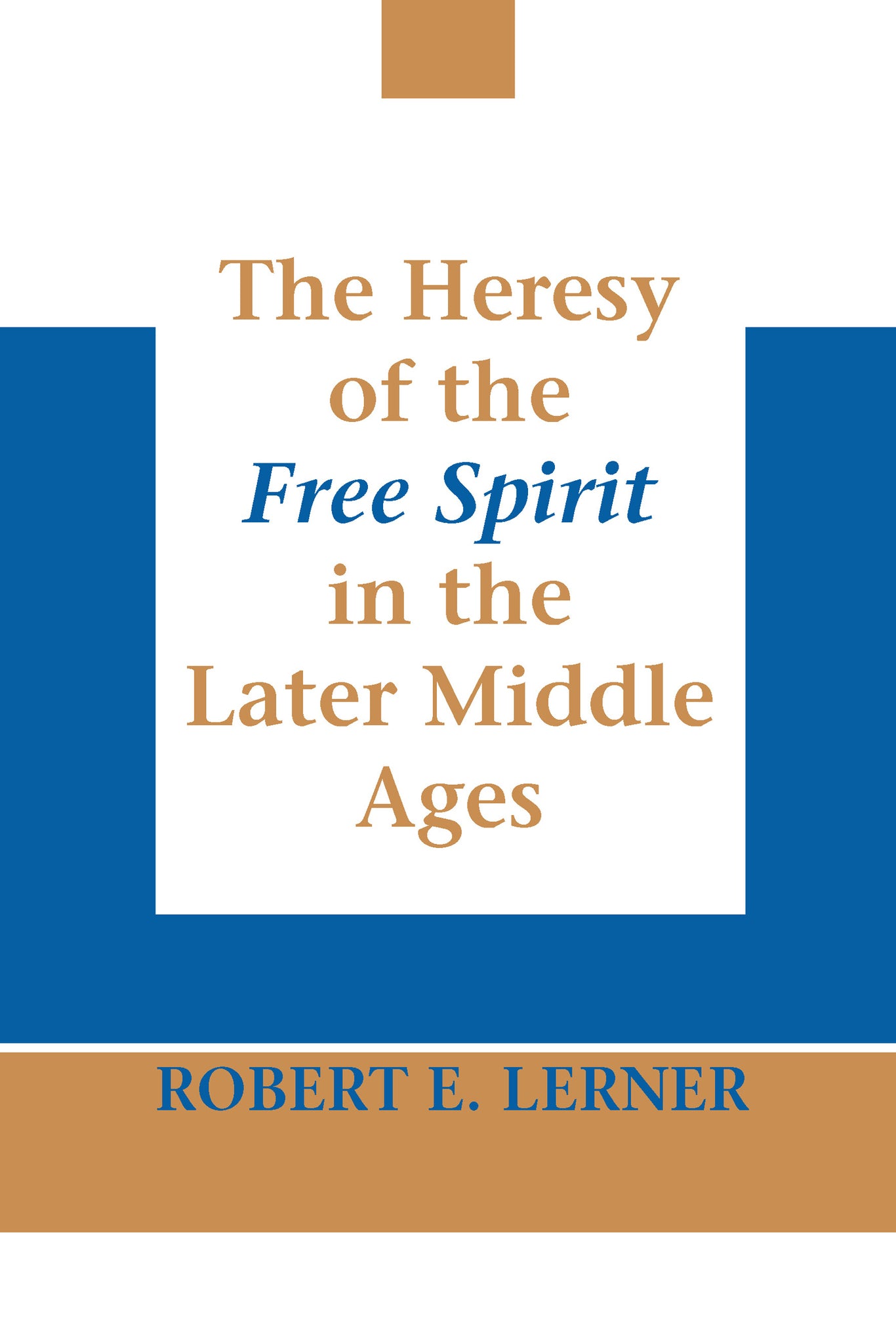 Cover image for The Heresy of the Free Spirit in the Later Middle Ages ISBN 9780268160807