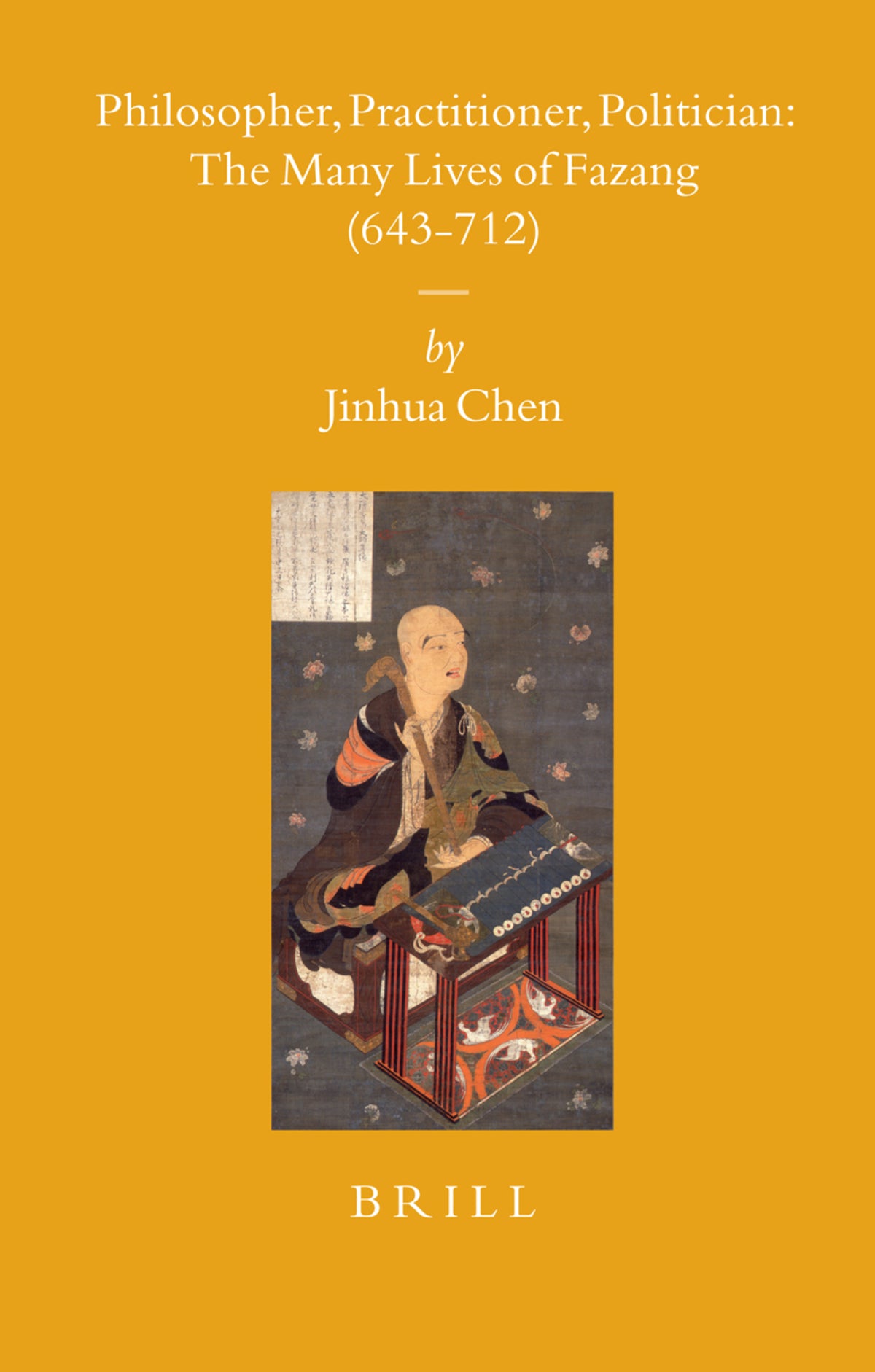 Cover image for Philosopher, Practitioner, Politician: the Many Lives of Fazang (643-712) ISBN 9789004156135