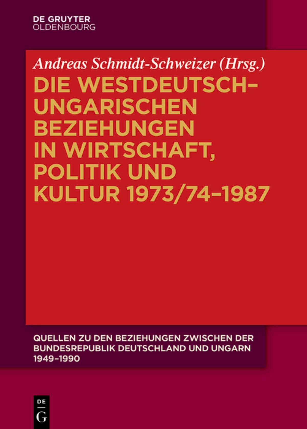 Cover image for Die westdeutsch–ungarischen Beziehungen in Wirtschaft, Politik und Kultur 1973/74–1987 ISBN 9783110578430
