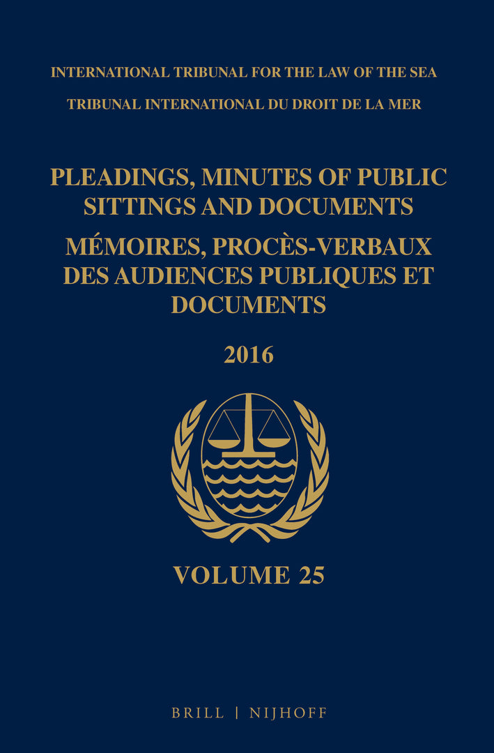 Pleadings, Minutes of Public Sittings and Documents / Mémoires, procès-verbaux des audiences publiques et documents, Volume 25 (2016)
