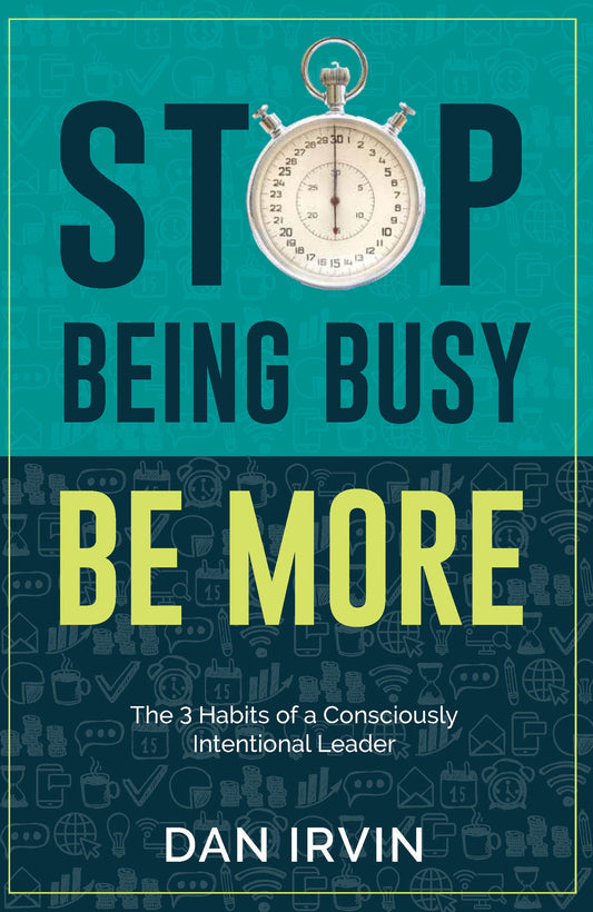 Stop Being Busy Be More
