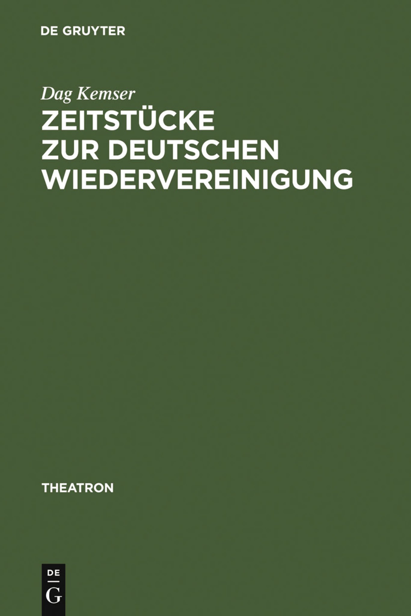 Zeitstücke zur deutschen Wiedervereinigung
